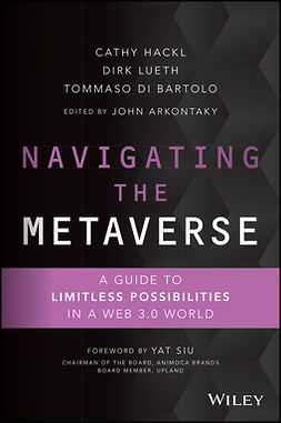 Hackl, Cathy - Navigating the Metaverse: A Guide to Limitless Possibilities in a Web 3.0 World, ebook