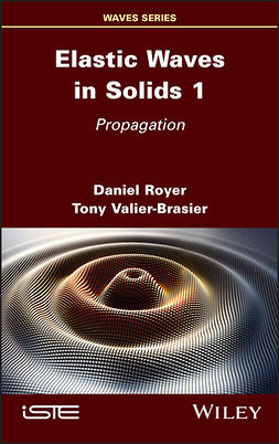 Royer, Daniel - Elastic Waves in Solids, Volume 1: Propagation, ebook