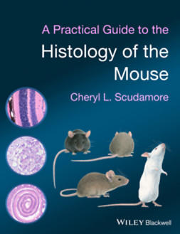 Scudamore, Cheryl L. - A Practical Guide to the Histology of the Mouse, ebook