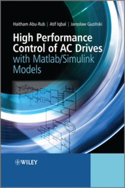 Abu-Rub, Haitham - High Performance Control of AC Drives with Matlab / Simulink Models, ebook