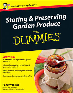 Riggs, Pammy - Storing and Preserving Garden Produce For Dummies, e-bok