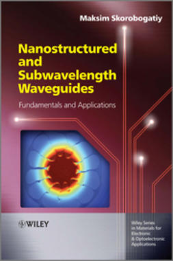 Skorobogatiy, Maksim - Nanostructured and Subwavelength Waveguides: Fundamentals and Applications, e-kirja