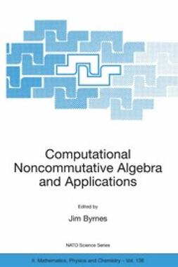Byrnes, Jim - Computational Noncommutative Algebra and Applications, ebook