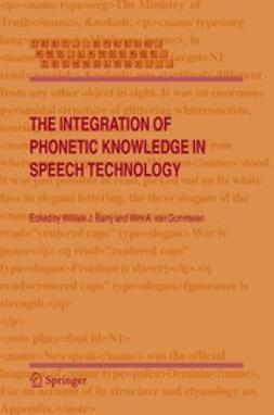 Barry, William J. - The Integration of Phonetic Knowledge in Speech Technology, ebook