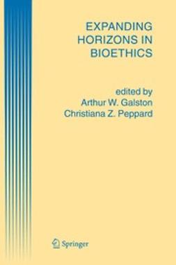 Galston, Arthur W. - Expanding Horizons in Bioethics, ebook