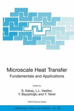 Bayazitoğlu, Y. - Microscale Heat Transfer Fundamentals and Applications, ebook