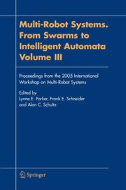 Parker, Lynne E. - Multi-Robot Systems. From Swarms to Intelligent Automata Volume III, e-bok