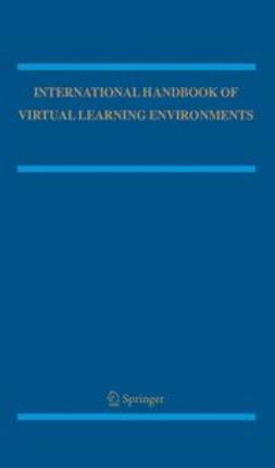 Hunsinger, Jeremy - The International Handbook of Virtual Learning Environments, e-kirja