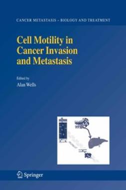 Wells, Alan - Cell Motility in Cancer Invasion and Metastasis, ebook