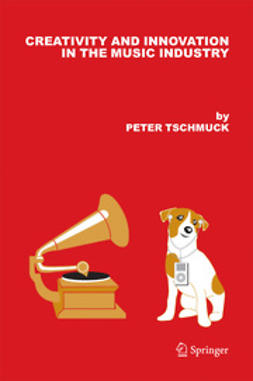 Tschmuck, Peter - Creativity and Innovation in the Music Industry, e-kirja