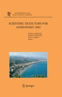 Beletic, Jenna E. - Scientific detectors for astronomy 2005, ebook