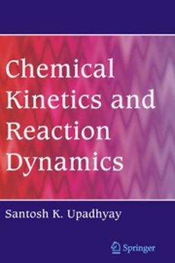 Upadhyay, Santosh K. - Chemical Kinetics and Reaction Dynamics, ebook