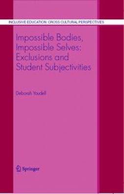 Youdell, Deborah - Impossible Bodies, Impossible Selves: Exclusions and Student Subjectivities, ebook