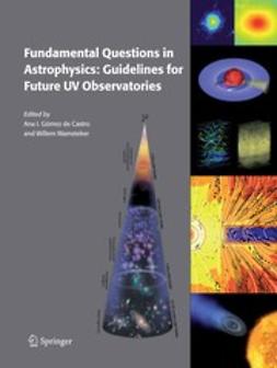 Castro, Ana I. Gómez de - Fundamental Questions in Astrophysics: Guidelines for Future UV Observatories, ebook