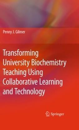 Gilmer, Penny J. - Transforming University Biochemistry Teaching Using Collaborative Learning and Technology, e-bok