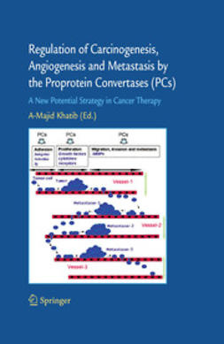 Khatib, A-Majid - Regulation of Carcinogenesis, Angiogenesis and Metastasis by the Proprotein Convertases (PCs), ebook