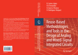 CASTRO-LÓPEZ, R. - Reuse-Based Methodologies and Tools in the Design of Analog and Mixed-Signal Integrated Circuits, ebook