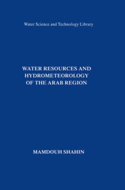 Shahin, Mamdouh - Water Resources and Hydrometeorology of the Arab Region, ebook
