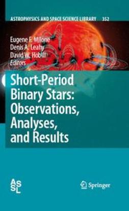 Hobill, David W. - Short-Period Binary Stars: Observations, Analyses, and Results, ebook