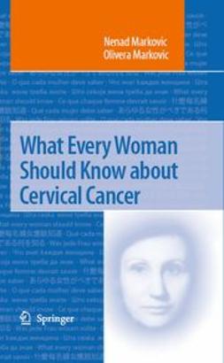 Markovic, Nenad - What Every Woman Should Know about Cervical Cancer, ebook