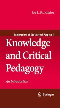 Kincheloe, Joe L. - Knowledge and Critical Pedagogy, ebook