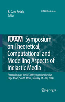 Reddy, B. Daya - IUTAM Symposium on Theoretical, Computational and Modelling Aspects of Inelastic Media, ebook