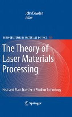 Dowden, John - The Theory of Laser Materials Processing, ebook