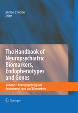 Ritsner, Michael S. - The Handbook of Neuropsychiatric Biomarkers, Endophenotypes and Genes, ebook