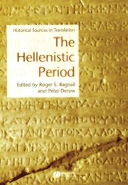 Bagnall, Roger S. - The Hellenistic Period: Historical Sources in Translation, ebook