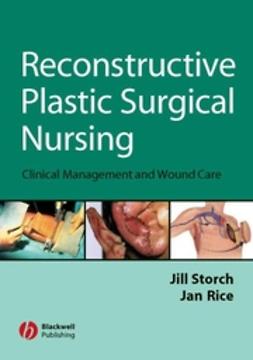 Rice, Jan - Reconstructive Plastic Surgical Nursing: Clinical Management and Wound Care, e-bok