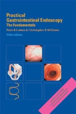 Cotton, Peter B. - Practical Gastrointestinal Endoscopy: The Fundamentals, e-bok