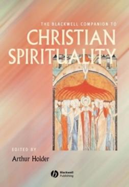 Holder, Arthur - The Blackwell Companion to Christian Spirituality, ebook
