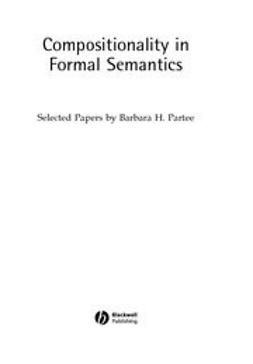 Partee, Barbara H. - Compositionality in Formal Semantics: Selected Papers by Barbara H. Partee, ebook