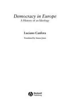 Canfora, Luciano - Democracy in Europe: A History of an Ideoloy, ebook