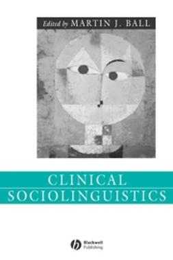 Ball, Martin J. - Clinical Sociolinguistics, ebook