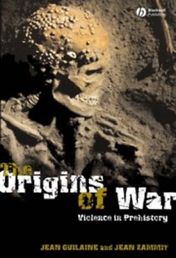 Guilaine, Jean - The Origins of War: Violence in Prehistory, ebook