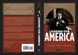 Cameron, Ardis - Looking for America: The Visual Production of Nation and People, ebook