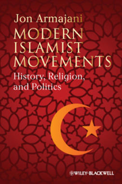 Armajani, Jon - Modern Islamist Movements: History, Religion, and Politics, e-kirja