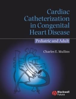 Mullins, Charles E. - Cardiac Catheterization in Congenital Heart Disease: Pediatric and Adult, e-bok