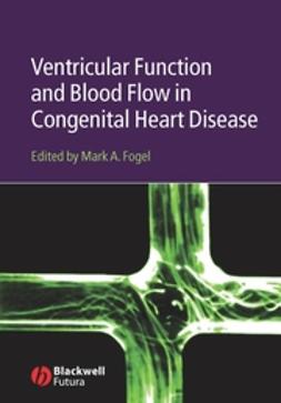 Fogel, Mark A. - Ventricular Function and Blood Flow in Congenital Heart Disease, ebook
