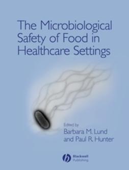 Hunter, Paul - The Microbiological Safety of Food in Healthcare Settings, e-kirja