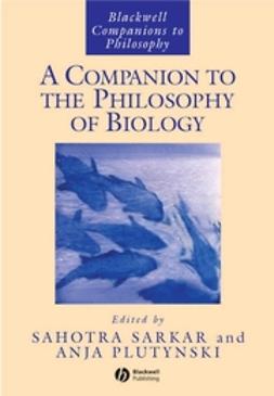 Plutynksi, Anya - A Companion to the Philosophy of Biology, ebook