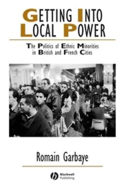 Garbaye, Romain - Getting Into Local Power: The Politics of Ethnic Minorities in British and French Cities, ebook
