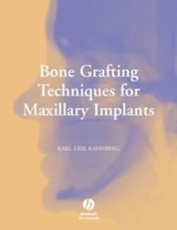 Kahnberg, Karl-Erik - Bone Grafting Techniques for Maxillary Implants, e-bok