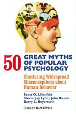 Beyerstein, Barry L. - 50 Great Myths of Popular Psychology: Shattering Widespread Misconceptions about Human Behavior, ebook