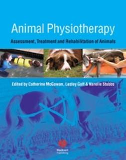 Goff, Lesley - Animal Physiotherapy: Assessment, Treatment and Rehabilitation of Animals, e-bok