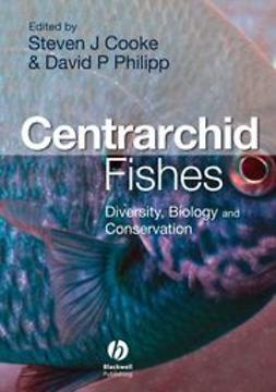 Cooke, Steven - Centrarchid Fishes: Diversity, Biology and Conservation, ebook