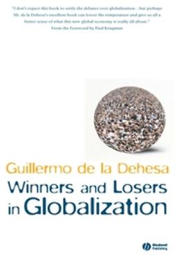 Dehesa, Guillermo de la - Winners and Losers in Globalization, e-kirja