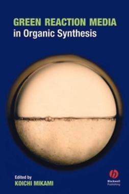 Mikami, Koichi - Green Reaction Media in Organic Synthesis, ebook