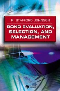Johnson, R. Stafford - Bond Evaluation, Selection, and Management, ebook